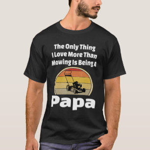 Rasenmäher Papa Mäher Grandpa Gartengras T-Shirt