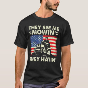 Rasenmäher schauen mich mähen sie haben Garten T-Shirt