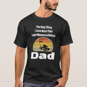 Rasenmäher Vater Mähen Vatergarngras Schneiden Ran T-Shirt