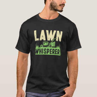 Rasenmäher Whisperer Gardener Landscaper Grass Cu T-Shirt