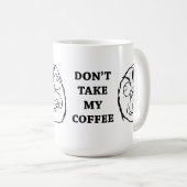 Raserei-Typ nehmen nicht meinen Kaffee Kaffeetasse (VorderseiteRechts)