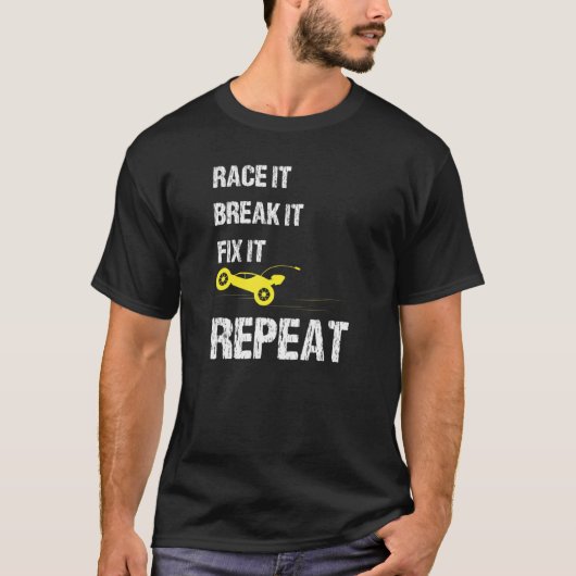 Rasse It Break It Fix It Repeat Car Enthusiast Aut T-Shirt (Vorderseite)