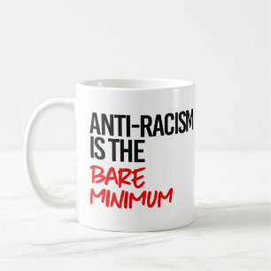 Rassismus ist das absolute Minimum Kaffeetasse