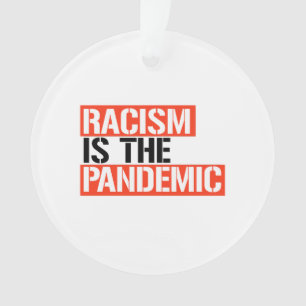 Rassismus ist die Pandemie Ornament