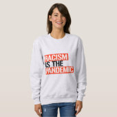 Rassismus ist die Pandemie Sweatshirt (Vorne ganz)