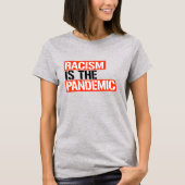 Rassismus ist die Pandemie T-Shirt (Vorderseite)