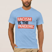 Rassismus ist die Pandemie T-Shirt (Vorderseite)