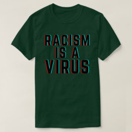 Rassismus ist ein Virus T-Shirt