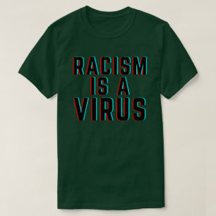 Rassismus ist ein Virus T-Shirt