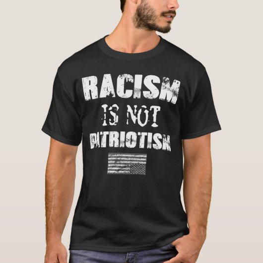 Rassismus ist kein Patriotismus T-Shirt (Vorderseite)