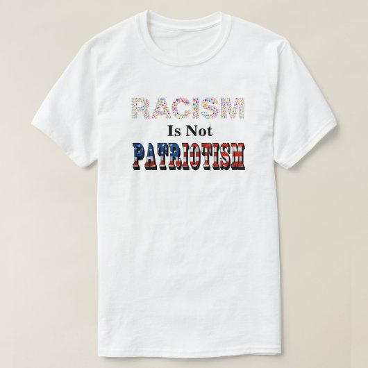 RASSISMUS IST NICHT PATRIOTISMUS T-Shirt (Design vorne)