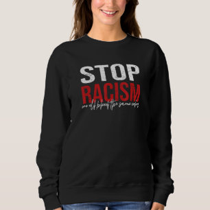 Rassismus stoppen wir alle bluten die gleiche Farb Sweatshirt
