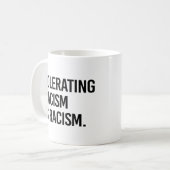 Rassismus zu tolerieren ist Rassismus Kaffeetasse (Vorderseite Links)
