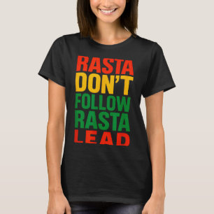 Rasta Dont Follow, Motivationsspruch _1 T-Shirt
