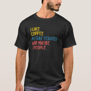 Rat Terrier Dog Owner Coffee Sprichwort T-Shirt
