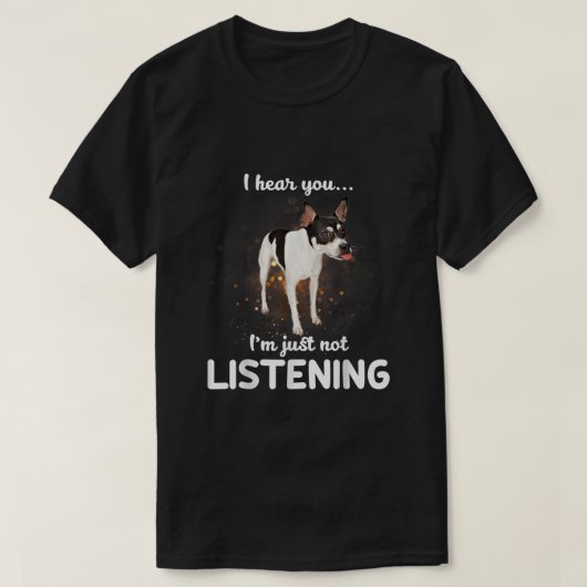 Rat Terrier Ich höre, Sie hören nicht zu T-Shirt (Design vorne)