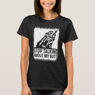 Rate mal aufhör darüber zu reden mein Hintern Lust T-Shirt