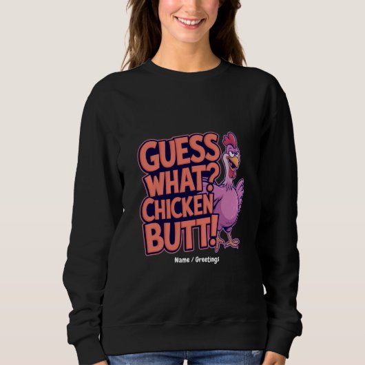 Rate mal? Hühnerarsch! Lustiges Design Sweatshirt (Vorderseite)