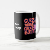 Rate mal? Hühnerhintern! Lustiges Design Kaffeetasse (VorderseiteRechts)