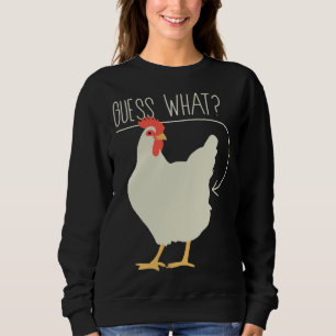 Raten Sie mal, was für ein Hühnchen-Hintern 706 Sweatshirt