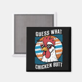 Raten Sie mal, was Hühnchen Hintern Funny Chicken  Magnet (Vorderseite/Rückseite)