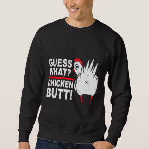 Raten Sie mal, was Sprichwort für Hühnchen-Hintern Sweatshirt