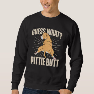 Raten Sie was Pittie Hintern - Pitbull Hund Lover  Sweatshirt