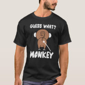 Ratet mal, was Affen Hintern Monkey's Hintern Monk T-Shirt (Vorderseite)