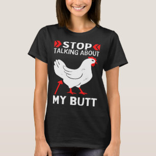 Ratet mal, was aufhört, über meinen Hühnchen-Hinte T-Shirt