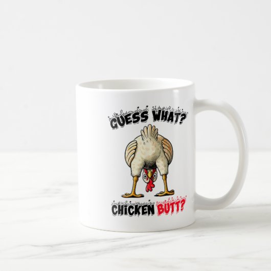 Ratet mal, was Chicken Hintern Hühnchen Stuff Joke Kaffeetasse (Rechts)