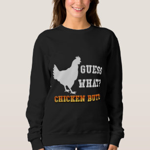 Ratet mal, was für ein Hintern von Hühnern weiß Sweatshirt