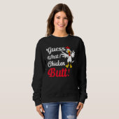 Ratet mal, was für ein Hühnchen-Hintern! Sweatshirt (Vorne ganz)
