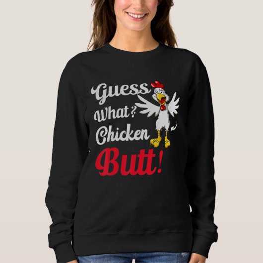 Ratet mal, was für ein Hühnchen-Hintern! Sweatshirt (Vorderseite)