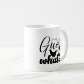 Ratet mal, was Hühnchen Hintern Funny Happy Kaffeetasse (VorderseiteRechts)