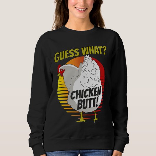 Ratet mal, was Hühnchen-Hintern-Hühner schätzen, w Sweatshirt (Vorderseite)