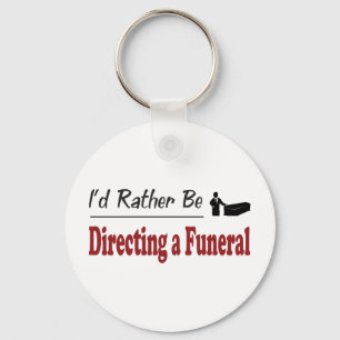 Rather Be Directing a Funeral Schlüsselanhänger
