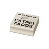 RATHER BE EATING TACOS GUMMISTEMPEL (Stempel)
