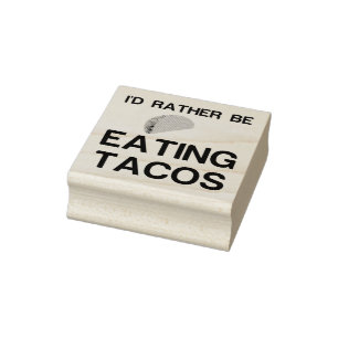 RATHER BE EATING TACOS GUMMISTEMPEL