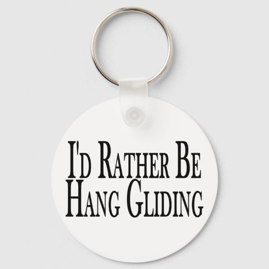 Rather Be Hang Gliding Schlüsselanhänger (Vorderseite)