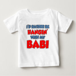 Rather Be Hangin Babi Baby T-shirt