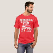 Rather Be On A Jet Ski Etreme Sport Jetboot Sport  T-Shirt (Vorne ganz)