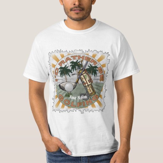 Rather Be Playing Golf   T-Shirt (Vorderseite)