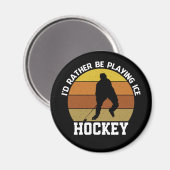 Rather Play Ice Hockey Magnet (Vorderseite/Rückseite)