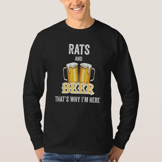 Rats And Beer That's Why I'm Here   T-Shirt (Vorderseite)