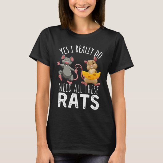 Rats Quote Yes I Really Do Need All These Rats T-Shirt (Vorderseite)
