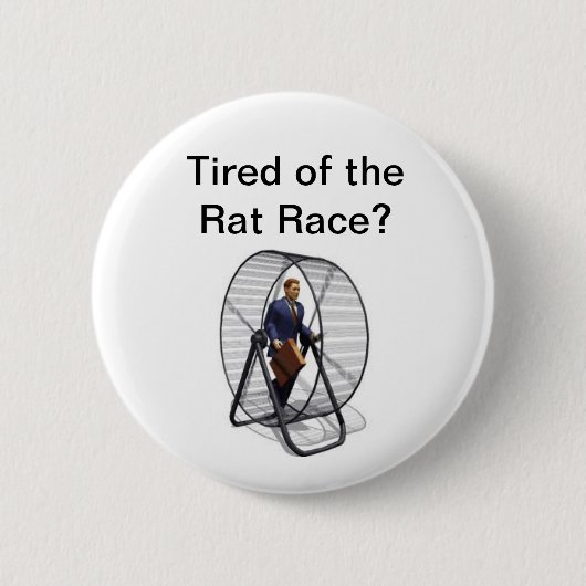 Ratte Race.jpg, ermüdet vom Ratten-Rennen? Button (Vorderseite)