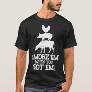 Rauch mich, wenn du Grillen Got T-Shirt
