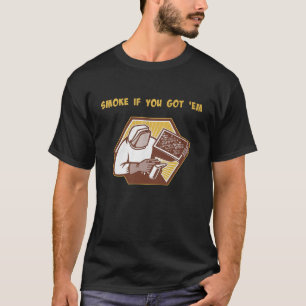 Rauche, wenn du welche hast Imker Bienenstock T-Shirt