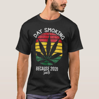 Rauchen am Tag, weil 2020 für Mary Jane am besten T-Shirt