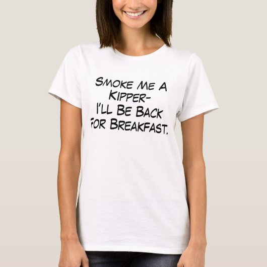 Rauchen Sie mich ein Kipper T-Shirt (Vorderseite)